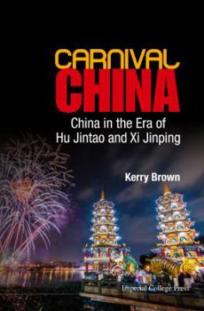 Hardcover Carnival China: China in the Era of Hu Jintao and XI Jinping Book