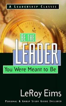 Paperback Be the Leader You Were Meant to Be: Growing Into the Leader God Called You to Be Book