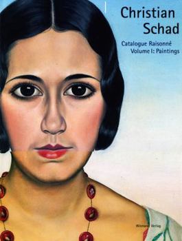 Hardcover Christian Schad, Volume I: Catalogue Raisonne Paintings Book