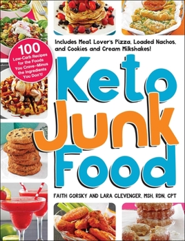 Paperback Keto Junk Food: 100 Low-Carb Recipes for the Foods You Crave--Minus the Ingredients You Don't! Book