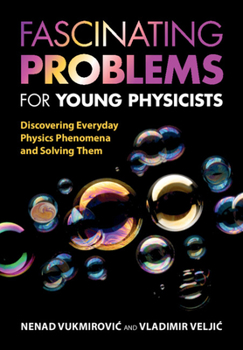 Paperback Fascinating Problems for Young Physicists: Discovering Everyday Physics Phenomena and Solving Them Book