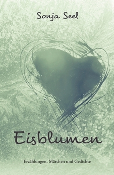 Paperback Eisblumen: Erzählungen, Märchen und Gedichte [German] Book