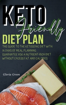 Hardcover Keto-Friendly Diet Plan: Guide to Help You to Ensure You Are Eating Nutrient Rich-Foods While Eliminating Calories-Dense Foods That Hold No Nut Book