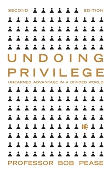 Paperback Undoing Privilege: Unearned Advantage and Systemic Injustice in an Unequal World Book