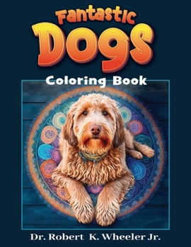 Paperback Fantastic Dogs: Coloring Book