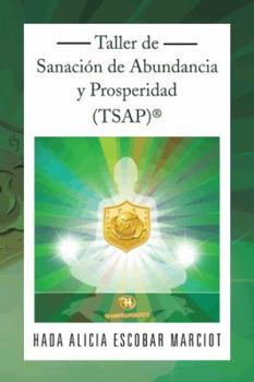 Paperback Taller de Sanacion de Abundancia y Prosperidad (Tsap)(R) [Spanish] Book