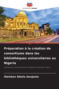 Paperback Préparation à la création de consortiums dans les bibliothèques universitaires au Nigeria [French] Book