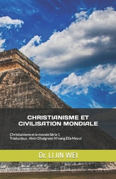 CHRISTIANISME ET CIVILISATION MONDIALE: Christianisme et le monde Série 1