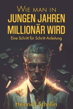 Paperback Wie man in jungen Jahren Millionär wird: Eine Schritt für Schritt Anleitung [German] Book