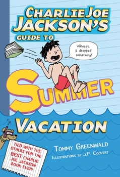 Charlie Joe Jackson's Guide to Summer Vacation - Book #3 of the Charlie Joe Jackson