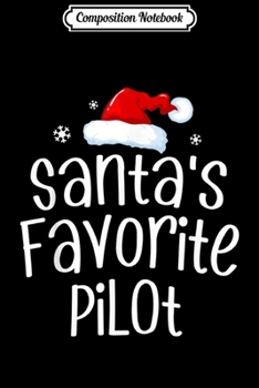 Composition Notebook: Santa's Favorite Pilot Funny Christmas  Journal/Notebook Blank Lined Ruled 6x9 100 Pages