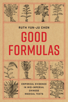 Paperback Good Formulas: Empirical Evidence in Mid-Imperial Chinese Medical Texts Book