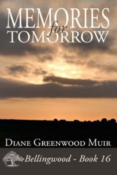 Memories for Tomorrow - Book #16 of the Bellingwood