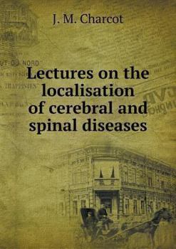 Paperback Lectures on the localisation of cerebral and spinal diseases Book