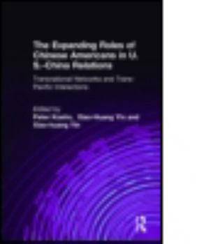 Hardcover The Expanding Roles of Chinese Americans in U.S.-China Relations: Transnational Networks and Trans-Pacific Interactions Book