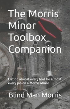 The Morris Minor Toolbox Companion: Listing almost every tool for almost every job on a Morris Minor