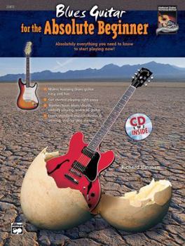 Paperback Blues Guitar for the Absolute Beginner: Absolutely Everything You Need to Know to Start Playing Now!, Book & CD (Absolute Beginner Series) Book