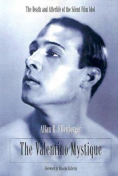Paperback The Valentino Mystique: The Death and Afterlife of the Silent Film Idol Book
