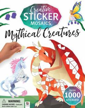 Unknown Binding Creative Sticker Mosaics: Mythical Creatures (Sticker Mosaics) Book