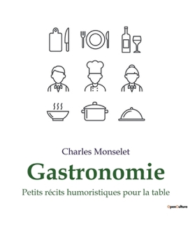 Paperback Gastronomie: Petits récits humoristiques pour la table [French] Book