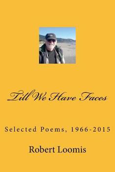 Till We Have Faces: Collected Poems, 1966 to 2015