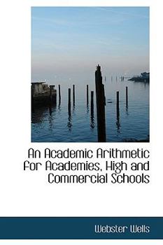 Paperback An Academic Arithmetic for Academies, High and Commercial Schools Book