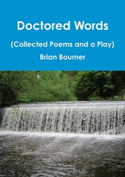 Paperback Doctored Words (The Collected Poems and a Play) Book
