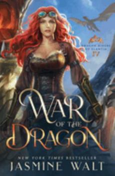 War of the Dragon: a Dragon Fantasy Adventure (Dragon Riders of Elantia) - Book #4 of the Dragon Riders of Elantia (Jasmine Walt)