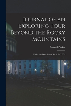 Paperback Journal of an Exploring Tour Beyond the Rocky Mountains: Under the Direction of the A.B.C.F.M Book