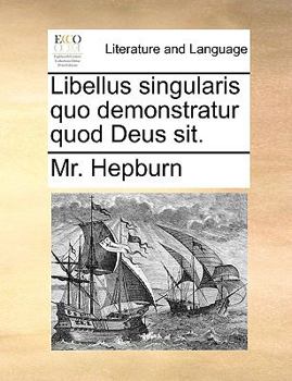 Paperback Libellus Singularis Quo Demonstratur Quod Deus Sit. [Latin] Book