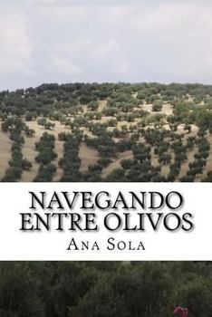 Navegando Entre Olivos: Poemas Entre Las Redes y El Campo