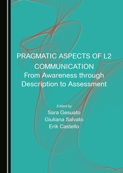 Hardcover Pragmatic Aspects of L2 Communication: From Awareness Through Description to Assessment Book