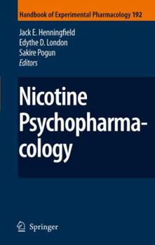 Nicotine Psychopharmacology - Book #192 of the Handbook of experimental pharmacology