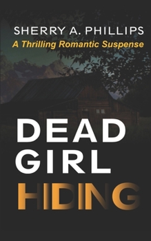Paperback Dead Girl Hiding: A Thrilling Romantic Suspense Book