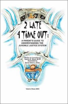 Paperback 2 Late 4 Time Out: A Parent's Guide to Understanding the Juvenile Justice System Book