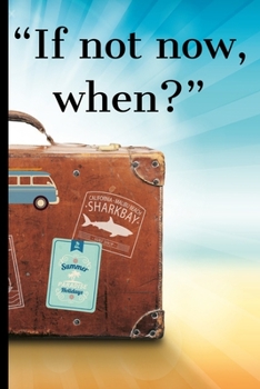 If not now, when?: Wedding Gifts: Bucket List For Couples: Creative Adventures Inspirational Journal To Write In (6"x 9") 120 pages