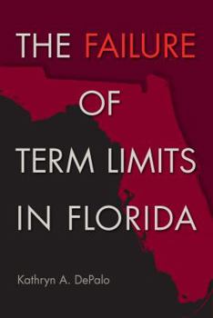 The Failure of Term Limits in Florida - Book  of the Florida Government and Politics