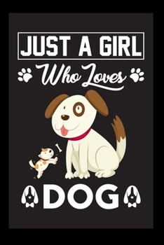 Just A Girl who loves dog: Funny Notebook To Write In Journal Diary Log Book Gift
