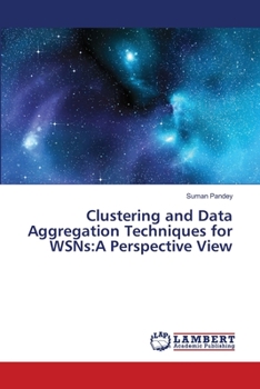 Paperback Clustering and Data Aggregation Techniques for WSNs: A Perspective View Book
