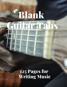 Paperback Blank Guitar Tabs: 125 Pages of Guitar Tabs with Six 6-line Staves and 7 blank Chord diagrams per page. Write Your Own Music. Music Compo Book