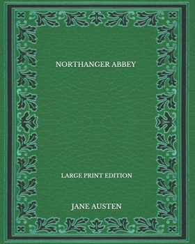 Paperback Northanger Abbey - Large Print Edition Book
