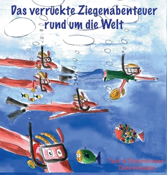 Hardcover Das verrückte Ziegenabenteuer rund um die Welt [German] Book