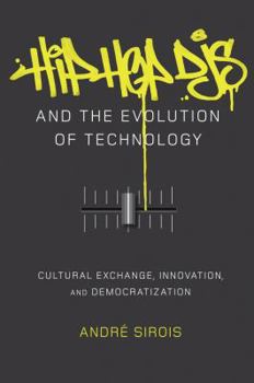 Hardcover Hip Hop DJs and the Evolution of Technology: Cultural Exchange, Innovation, and Democratization Book