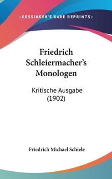 Hardcover Friedrich Schleiermacher's Monologen: Kritische Ausgabe (1902) Book