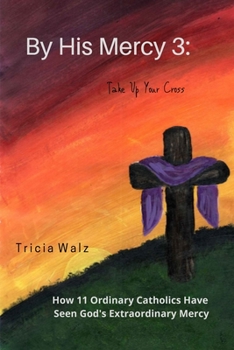 Paperback By His Mercy 3: Take Up Your Cross Book