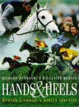 Hardcover Hands & Heels: Richard Dunwoody's favourite horses Book