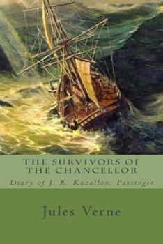 Paperback The Survivors of the Chancellor: Diary of J. R. Kazallon, Passenger Book