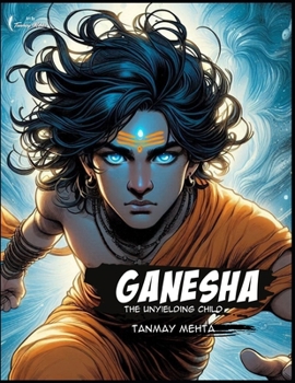 Paperback Ganesha: The Unyielding Child Book