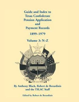 Paperback Guide and Index to Texas Confederate Pension Application and Payment Records, 1899-1979: Volume 3, N-Z Book