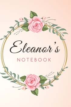 ELEANOR'S Customized Floral Notebook / Journal 6x9 Ruled Lined 120 Pages School Degree Student Graduation university: ELEANOR'S Personalized Name With ... pad blotter birthday gift business office